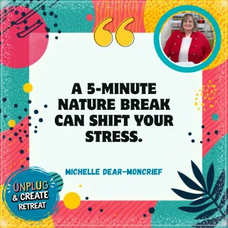 Unplug from Overwhelm with Nature with Michelle Dear-Moncrief