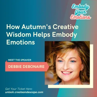 Unleash Your Creative Wisdom with Autumn’s Emotional Alchemy with Debbie Debonaire