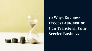 10 Ways Business Process Automation Can Transform Your Service Business