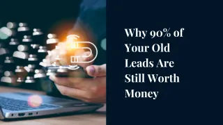 Why 90% of Your Old Leads Are Still Worth Money (and How to Revive Them)