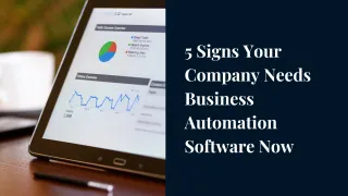 5 Signs Your Company Needs Business Automation Software Now