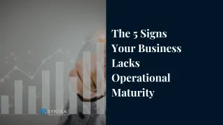 The 5 Signs Your Business Lacks Operational Maturity (and How to Fix Them)