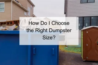 How Do I Choose the Right Dumpster Size?