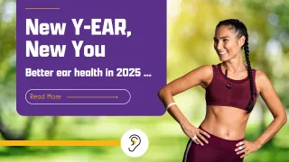 New Y-EAR, New You: Better Ear Health in 2025