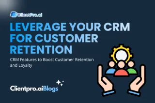 Leverage Your CRM for Customer Retention