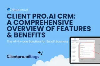 Client Pro.AI CRM: A Comprehensive Overview of Features and Benefits
