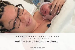 More Women Over 40 Are Having Babies—And It’s Something to Celebrate