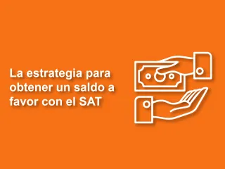 La estrategia para obtener un saldo a favor con el SAT
