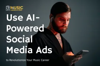 Use AI-Powered Social Media Ads to Revolutionize Your Music Career