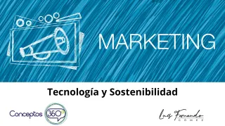 Tecnología y Sostenibilidad: Innovaciones que Transforman el Marketing