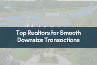 Mount Pleasant SC Downsize Expert Reviews Top Agents for Smooth Transitions