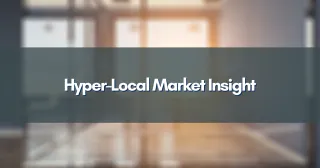 Hyper-Local Market Insight