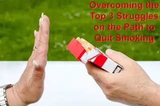 Overcoming the Top 3 Struggles on the Path to Quit Smoking