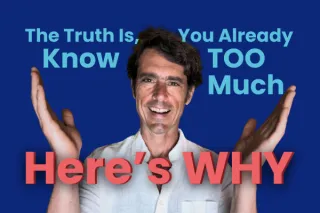 The Truth Is, You Already Know Too Much. Here's Why…