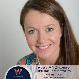 15 Princess AND Warrior - rethinking the stories we're told with Wendy Pienaar