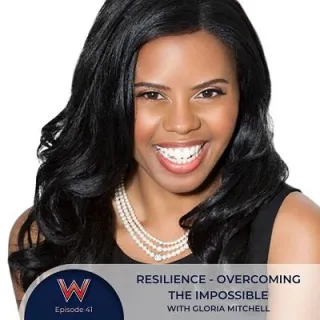 41 - Resilience: overcoming the impossible with Gloria Mitchell