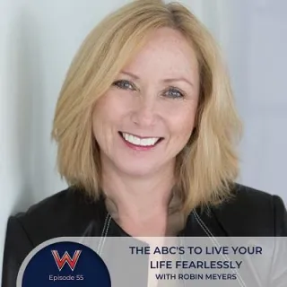55 The ABC's to live your life fearlessly with Robin Meyers