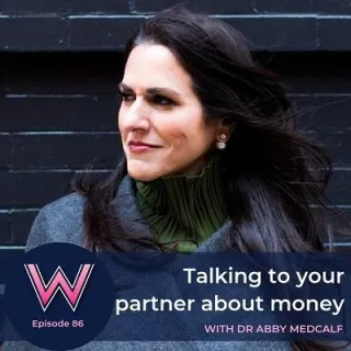 86 Talking to your partner about money with Dr Abby Medcalf