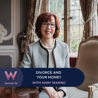 116 Divorce and your money with Mary Waring