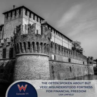 171 The often spoken about but very misunderstood fortress for financial freedom