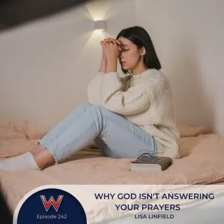 242 Why God isn't answering your prayers