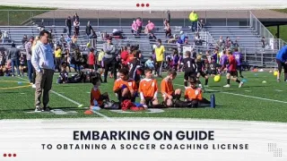 Embarking on Guide to Obtaining a Soccer Coaching License