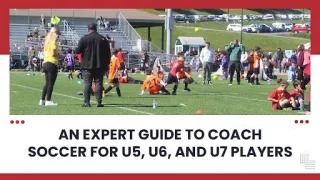 An Expert Guide to Coach Soccer for U5, U6, and U7 Players