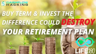Buy Term & Invest The Difference Could DESTROY Your Retirement Plan