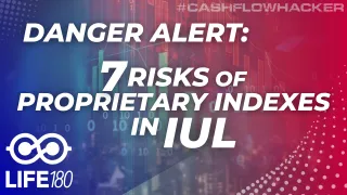 Danger Alert: The 7 Risks of Proprietary Indexes In IUL