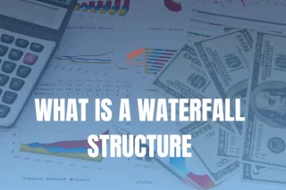 What is a Waterfall Structure in Real Estate Finance
