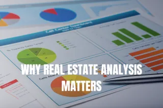 Why Real Estate Analysis Matters