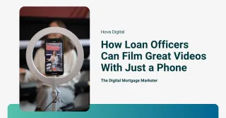 How Loan Officers Can Film Great Videos With Just a Phone 