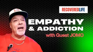 Empathy & Addiction with Guest JOMO