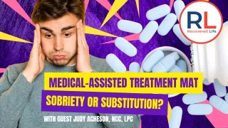 Medical-Assisted Treatment: Sobriety or Substitution?