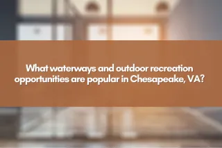 What waterways and outdoor recreation opportunities are popular in Chesapeake, VA?