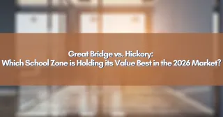 Great Bridge vs. Hickory: Which School Zone is Holding its Value Best in the 2026 Market?