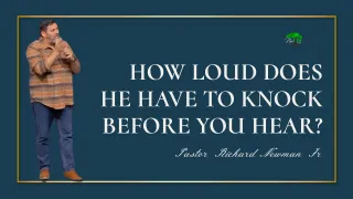 How Loud Does He Have To Knock Before You Hear