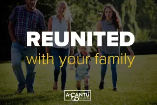 REUNITING YOU WITH YOUR FAMILY

