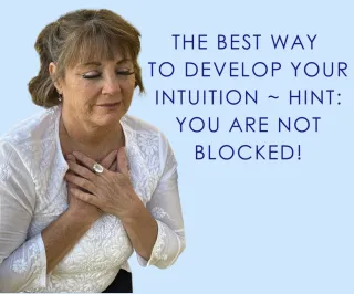 The BEST Way To Develop Your Intuition Hint: You Are NOT Blocked!