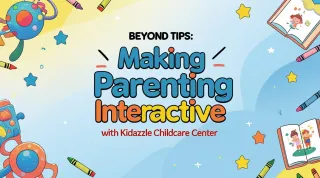 Making Parenting Interactive with Kidazzle Childcare Center