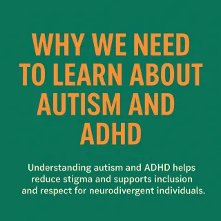 Why We Need to Learn About Autism and ADHD
