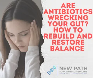 Are Antibiotics Wrecking Your Gut? How to Rebuild and Restore Balance