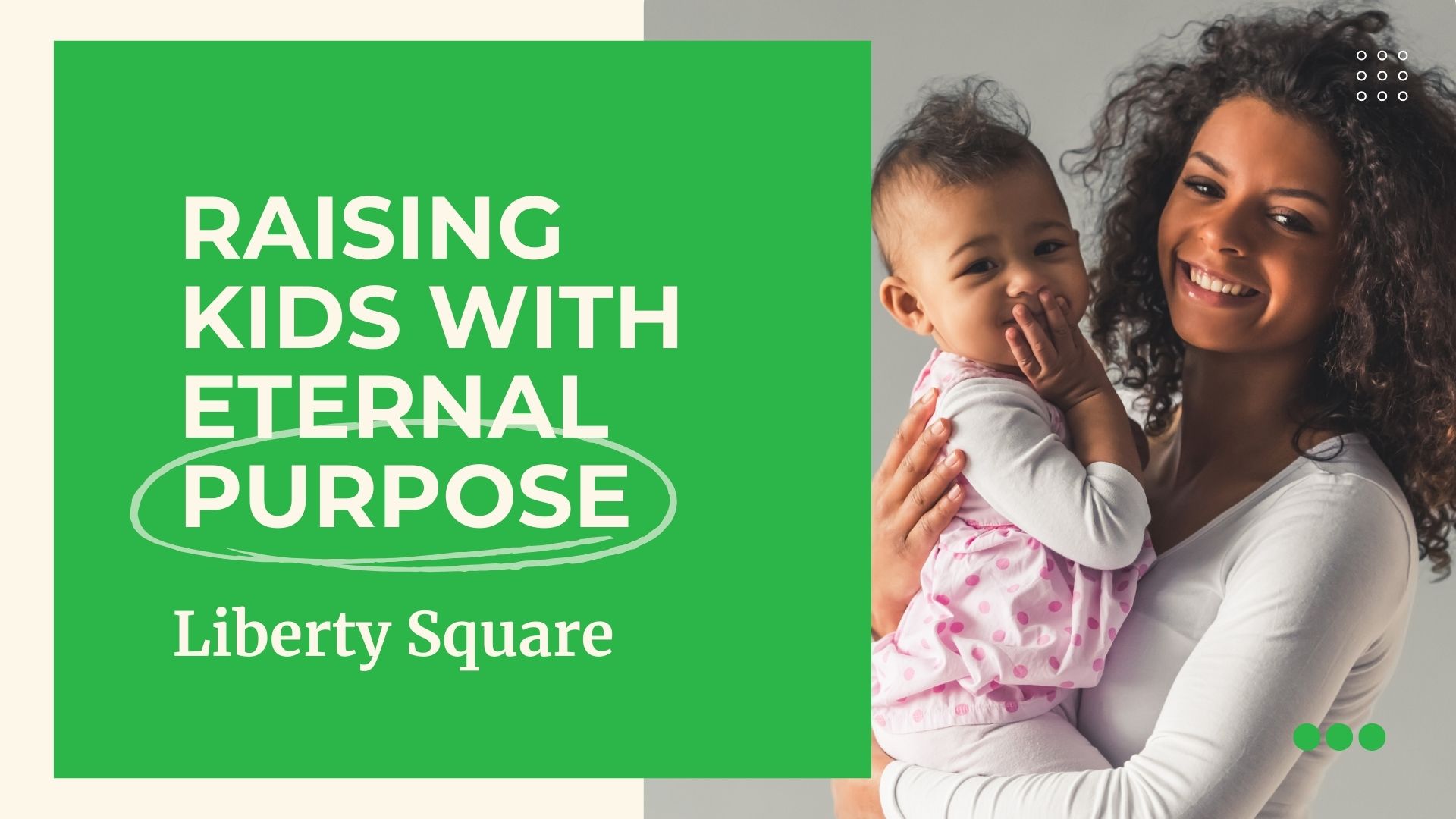 Raising Kids with Eternal Purpose | Liberty Square Blog
