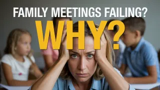 Family Meetings Not Working? Here’s Why