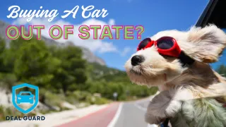 Should You Buy a Car Out of State? Pros, Cons, and Deal Guard’s Expert Strategy