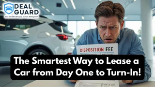 What’s the Smartest Way to Lease a Car from Day One to Turn-In?