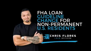 FHA Loan Rule Changes: What Non-Permanent U.S. Residents Need to Know