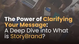 The Power of Clarifying Your Brand: A Deep Dive into What is StoryBrand?