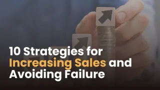 10 Strategies for Increasing Sales and Avoiding Failure