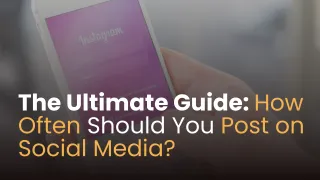 The Ultimate Guide: How Often Should You Post on Social Media?